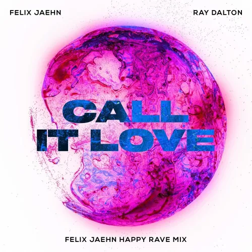Felix Jaehn feat. Ray Dalton - Call It Love (Felix Jaehn Happy Rave Mix)