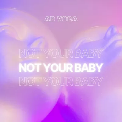 Ad Voca - Not Your Baby