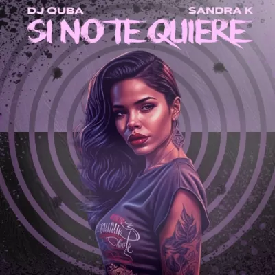 DJ Quba feat. Sandra K - Si No Te Quiere