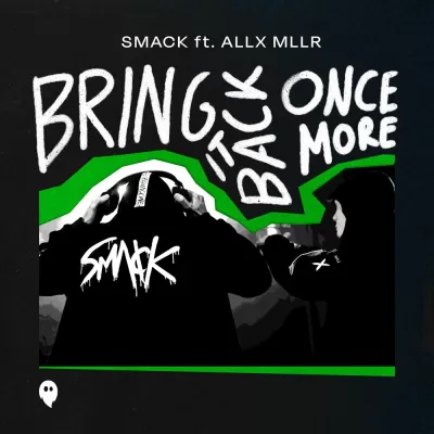 SMACK feat. Allx Mllr - Bring It Back Once More