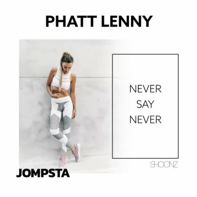 Phatt Lenny - Never Say Never