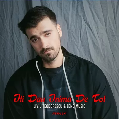 Liviu Teodorescu feat. Zeno Music - Iti Dau Inima De Tot (Remix)