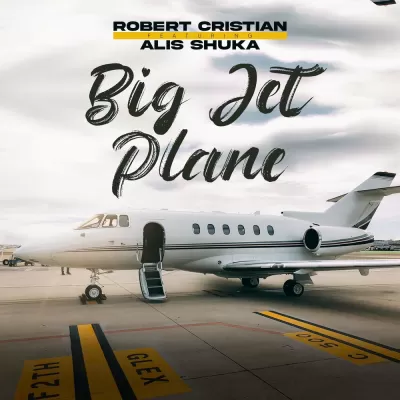 Robert Cristian feat. Alis Shuka - Big Jet Plane