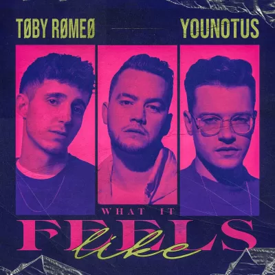 Toby Romeo feat. YouNoTus - What It Feels Like