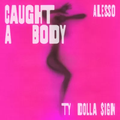 Alesso feat. Ty Dolla Sign - Caught A Body