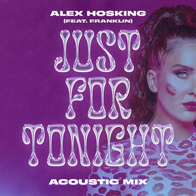 Alex Hosking feat. Franklin - Just For Tonight (Acoustic Mix)