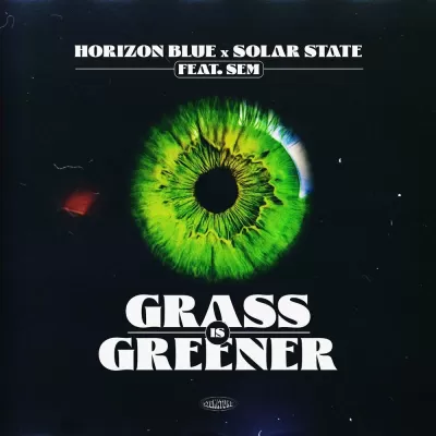 Horizon Blue & Solar State feat. Sem - Grass Is Greener