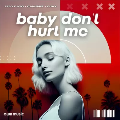 Max Oazo feat. Camishe & Ojax - Baby Don't Hurt Me
