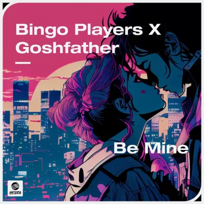 Bingo Players feat. Goshfather - Be Mine