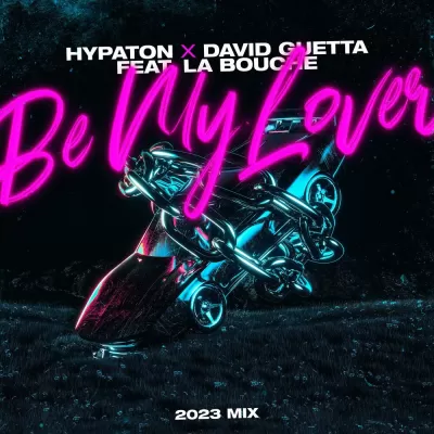 Hypaton feat. David Guetta & La Bouche - Be My Lover (2023 Mix)