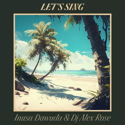 Inusa Dawuda feat. DJ Alex Rose - Let's Sing (Inusa Dawuda Afro-Chill Trap)