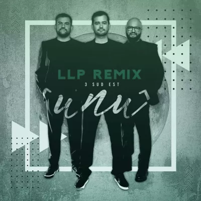 3 Sud Est - Unu (LLP Remix)