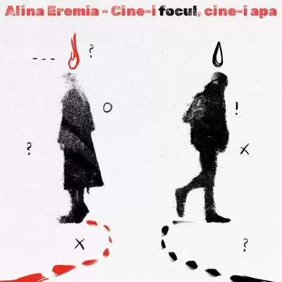 Alina Eremia - Cine-i Focul, Cine-i Apa