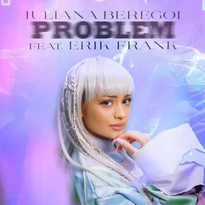 Iuliana Beregoi feat. Erik Frank - Problem