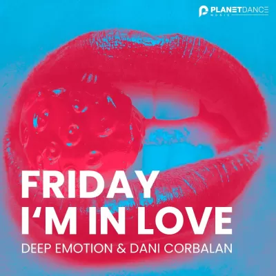 Deep Emotion feat. Dani Corbalan - Friday I'm In Love