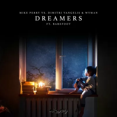 Mike Perry feat. Dimitri Vangelis & Wyman & Barefoot - Dreamers
