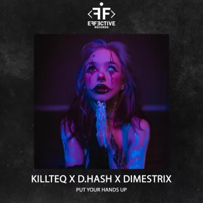 Killteq & D.Hash feat. DIMESTRIX - Put Your Hands Up