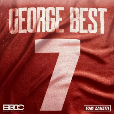 Bad Boy Chiller Crew feat. Tom Zanetti - George Best