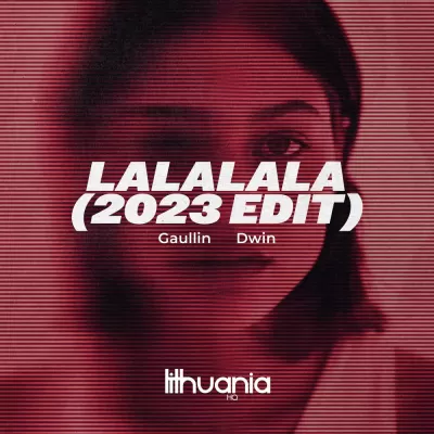 Gaullin feat. Dwin - LaLaLaLaLa (2023 Edit)