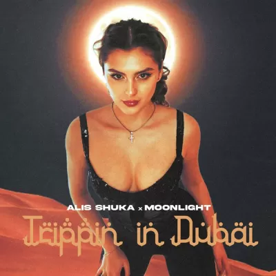 Alis Shuka feat. Moonlight - Trippin' In Dubai
