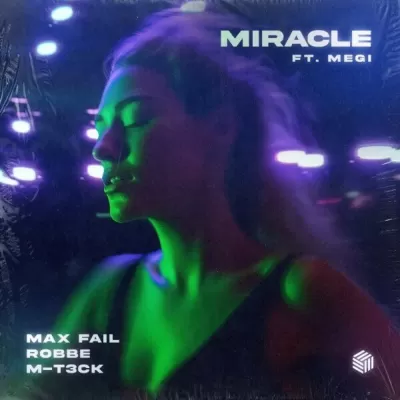 Max Fail & Robbe & M-T3CK feat. Megi - Miracle