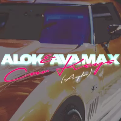 Alok feat. Ava Max - Car Keys (Ayla)