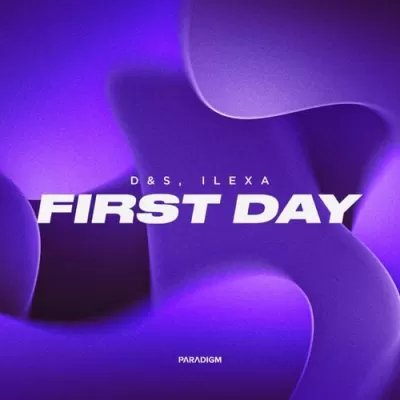 D&S feat. Ilexa - First Day