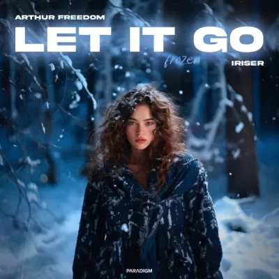 Arthur Freedom & Iriser - Let It Go (Frozen)