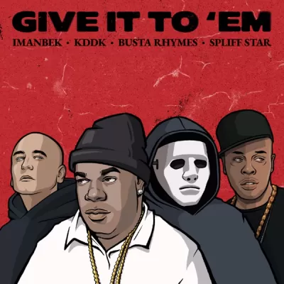 Imanbek & KDDK & Busta Rhymes feat. Spliff Star - Give It To 'Em