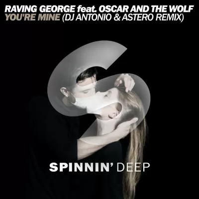Oscar And The Wolf feat. Raving George - You're Mine (DJ Antonio & Astero Remix)