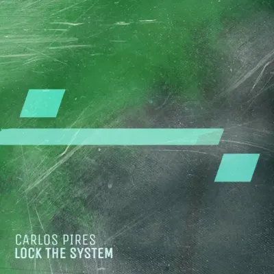 Carlos Pires - Lock The System (Original Mix)