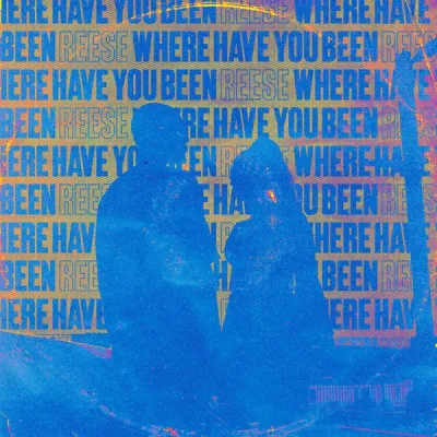 Reese – Where Have You Been